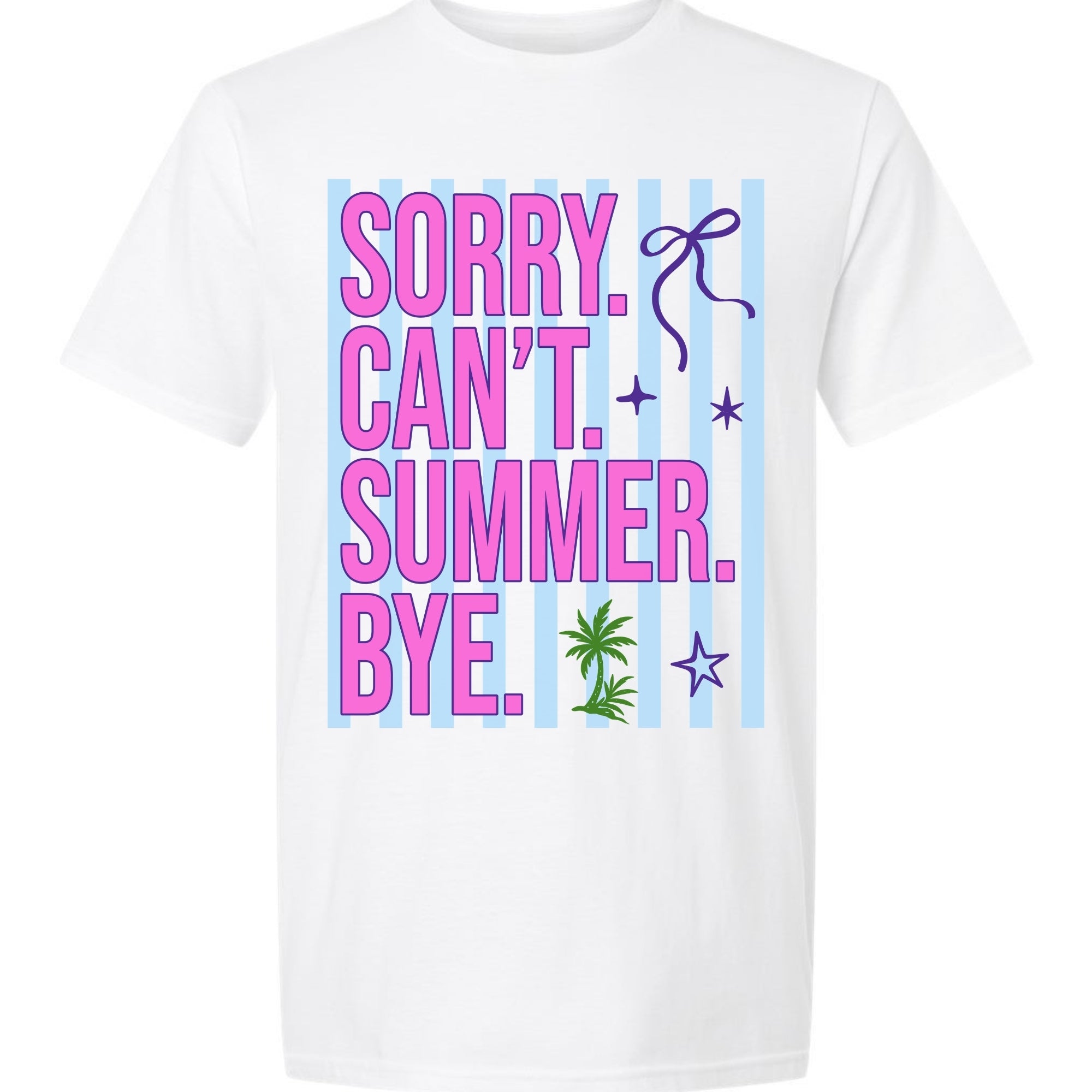 Sorry. Can't. Summer. Bye.