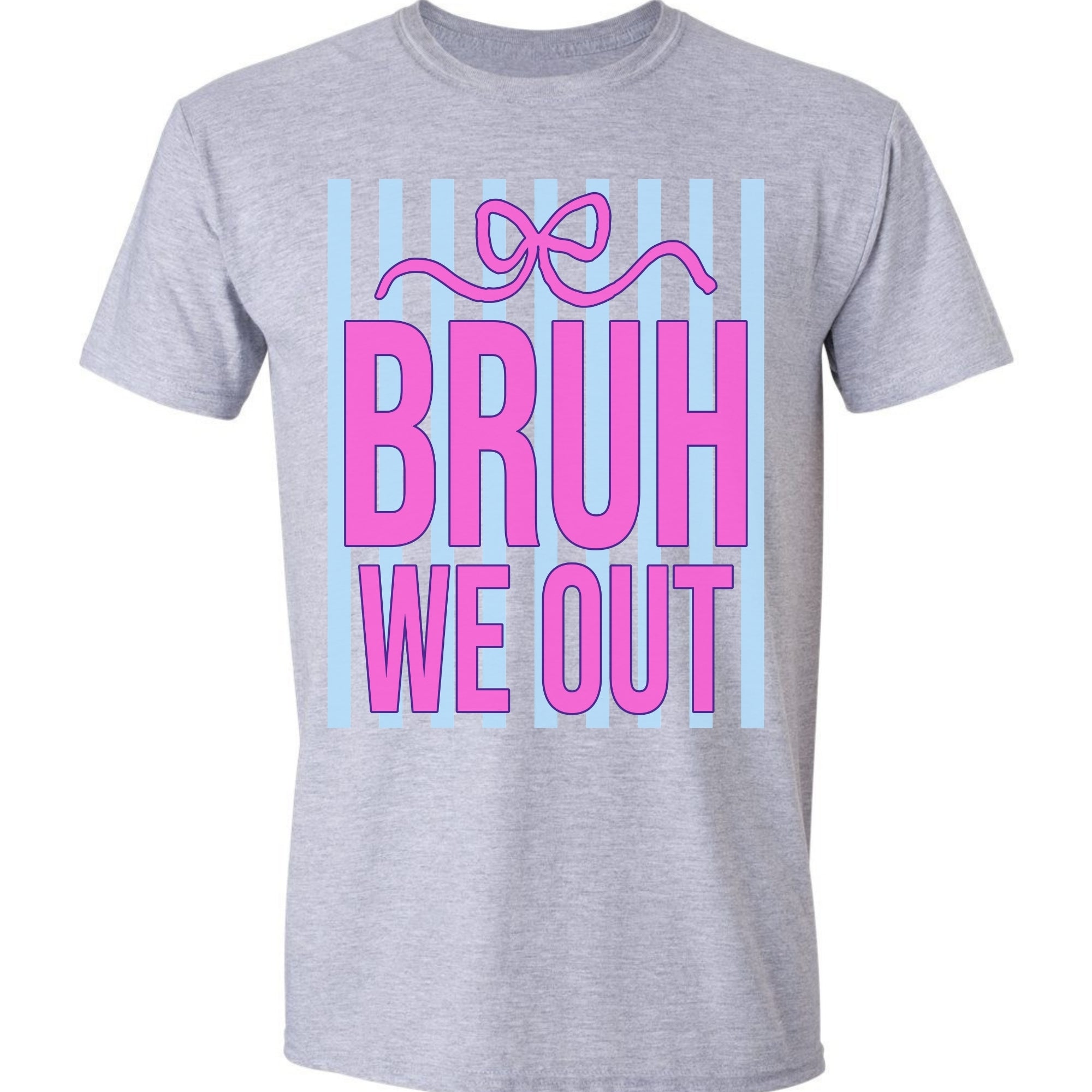 BRUH - WE OUT